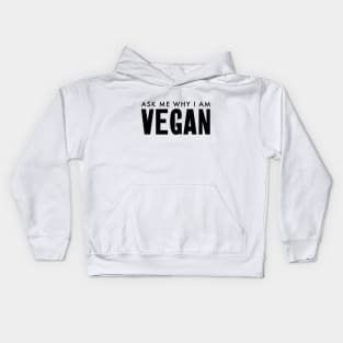 Ask me why I am vegan Kids Hoodie